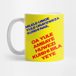 Milele usioe yule unaueweza kuishi nae, oa yule ambaue huwezzi kuishi bila yeye Mug